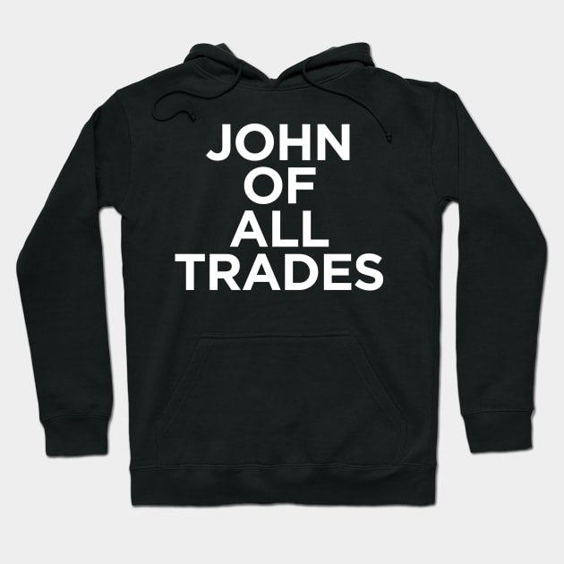 John of all Trades Hoodie by TheJohnStore